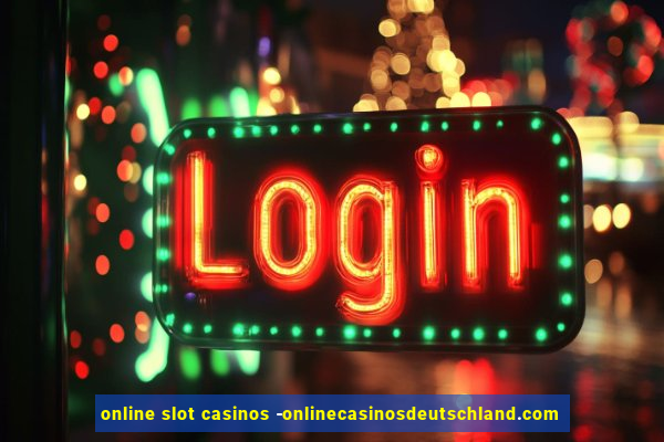 online slot casinos -onlinecasinosdeutschland.com