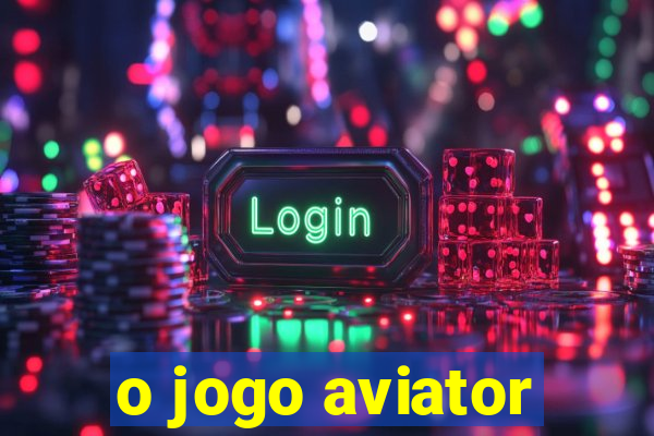 o jogo aviator