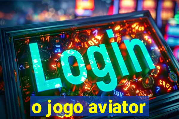 o jogo aviator