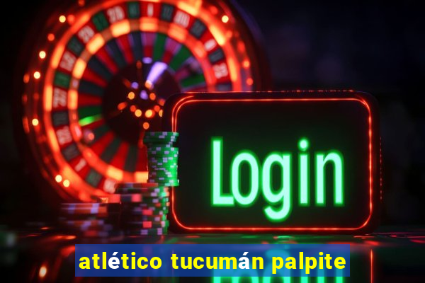 atlético tucumán palpite