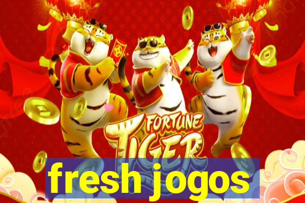 fresh jogos