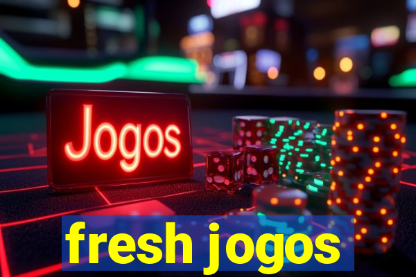 fresh jogos