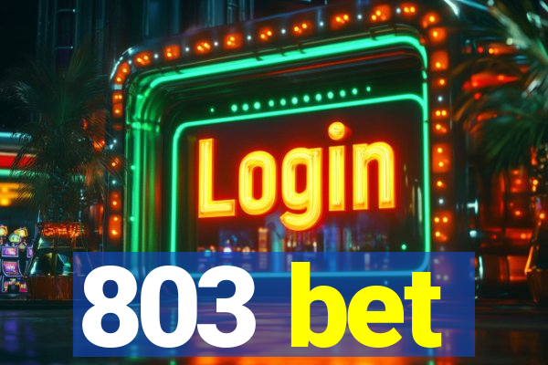 803 bet