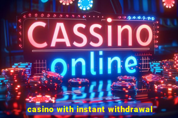 casino with instant withdrawal