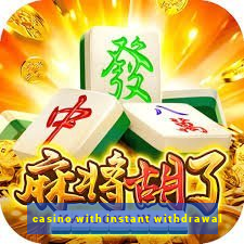 casino with instant withdrawal