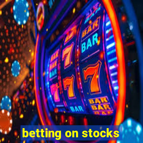 betting on stocks