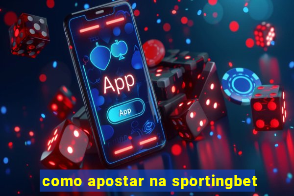 como apostar na sportingbet