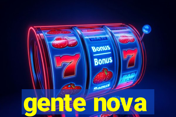 gente nova