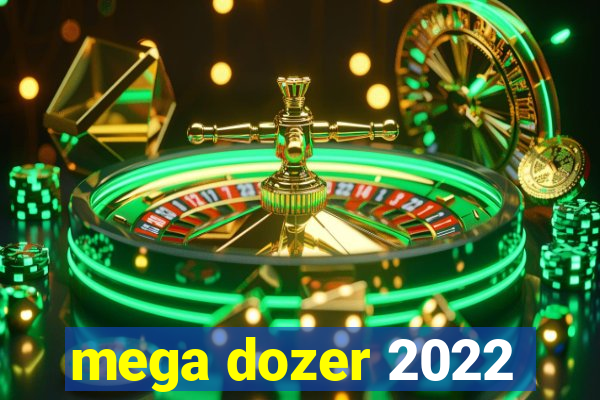 mega dozer 2022