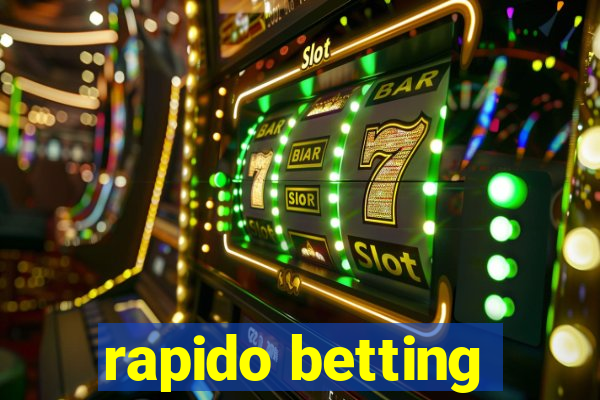 rapido betting