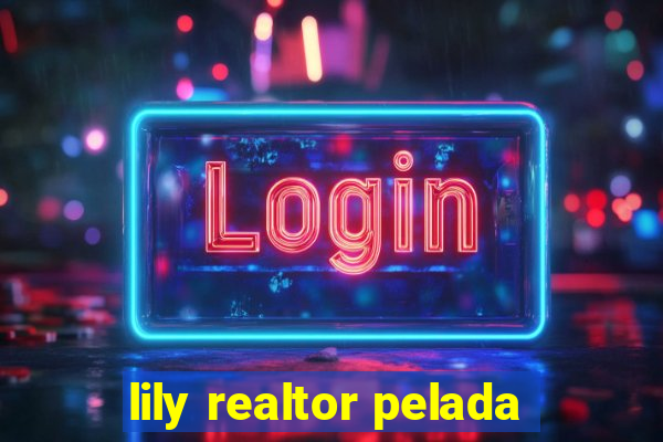 lily realtor pelada