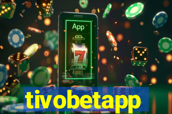 tivobetapp