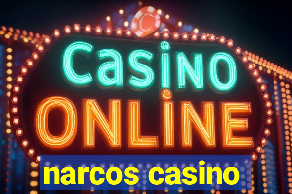 narcos casino