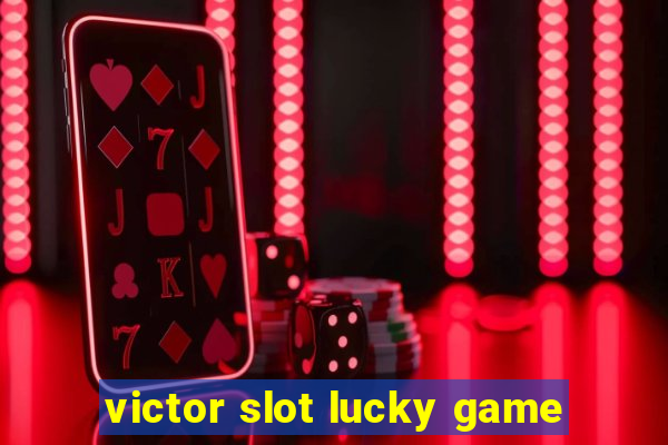 victor slot lucky game