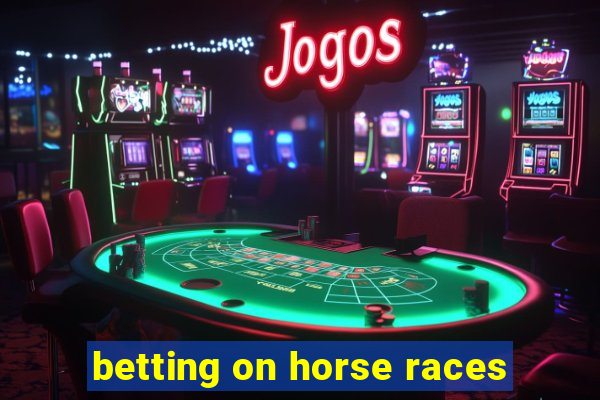 betting on horse races