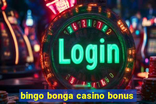 bingo bonga casino bonus