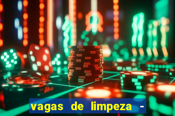 vagas de limpeza - meio turno em porto alegre