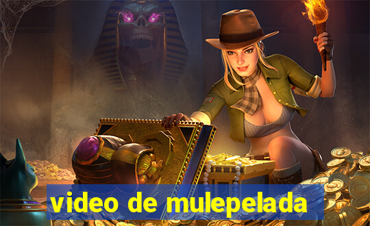 video de mulepelada