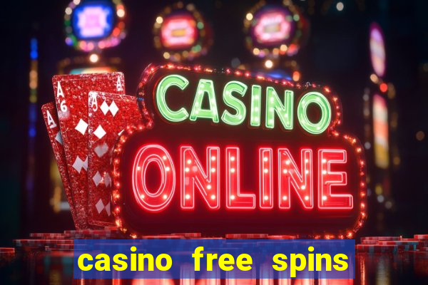 casino free spins no deposit required uk