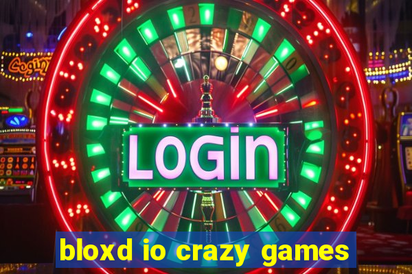 bloxd io crazy games