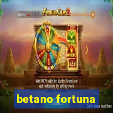 betano fortuna