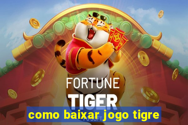 como baixar jogo tigre