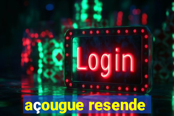 açougue resende