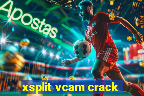 xsplit vcam crack