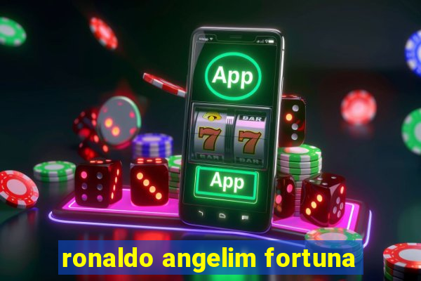 ronaldo angelim fortuna