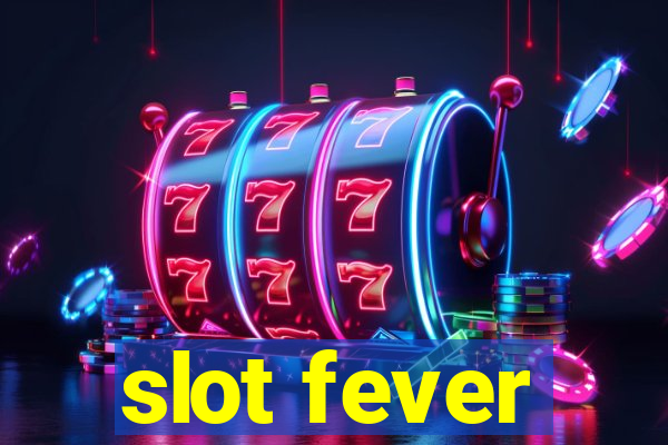 slot fever