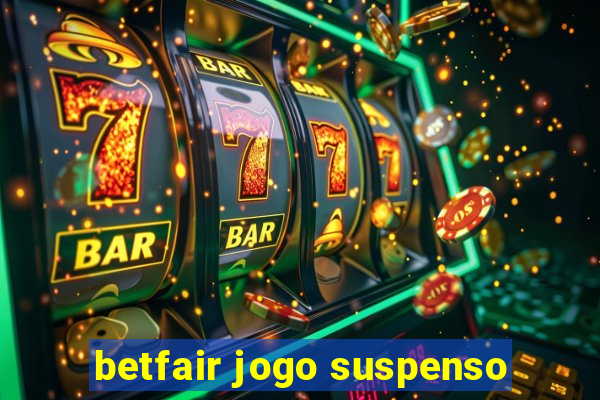 betfair jogo suspenso