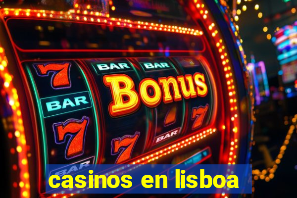 casinos en lisboa