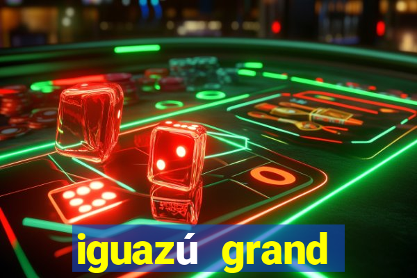 iguazú grand resort spa & casino