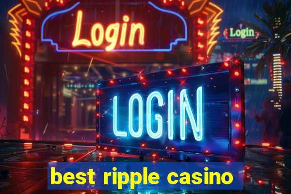 best ripple casino