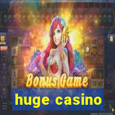 huge casino