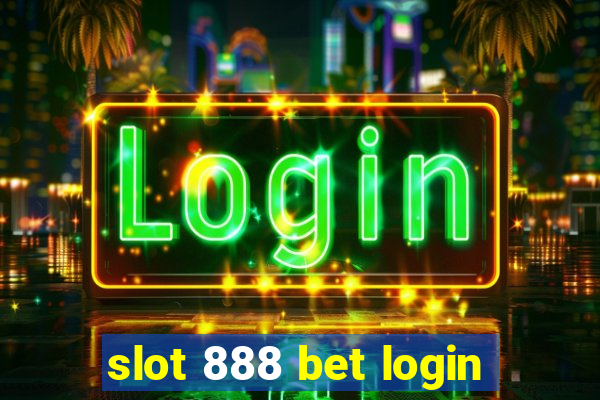 slot 888 bet login