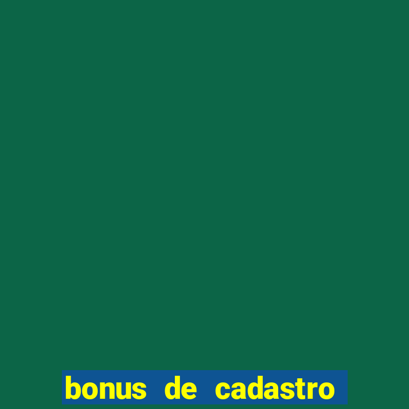 bonus de cadastro sem deposito