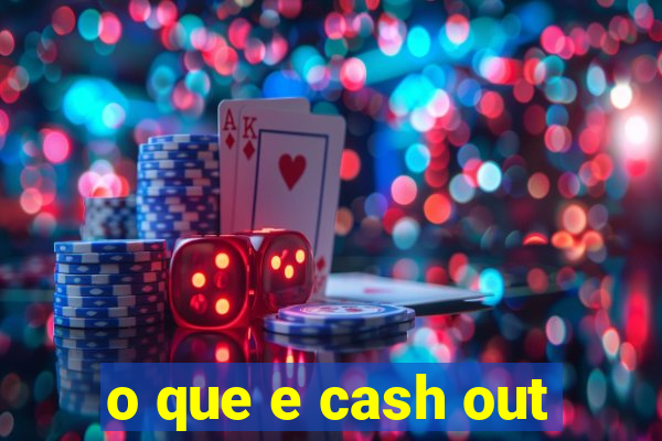 o que e cash out