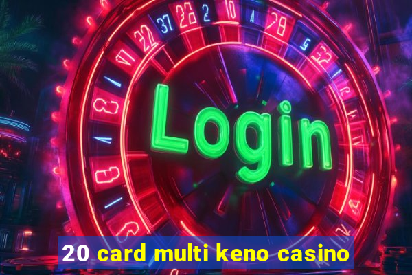 20 card multi keno casino