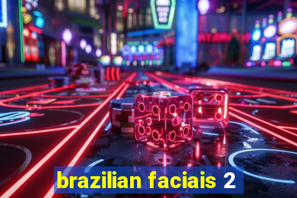 brazilian faciais 2