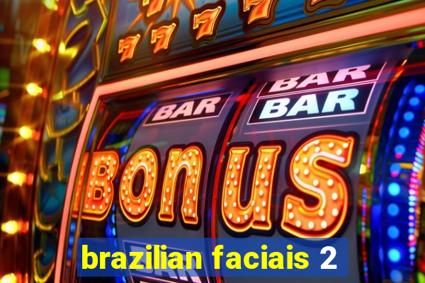 brazilian faciais 2