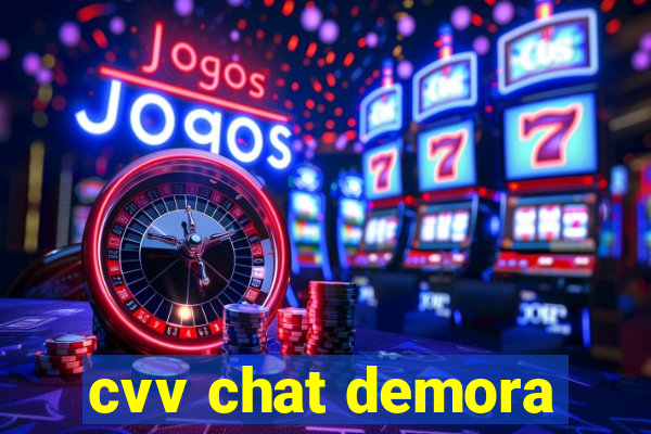 cvv chat demora