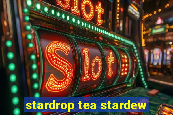 stardrop tea stardew