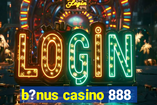 b?nus casino 888