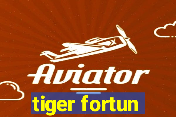 tiger fortun