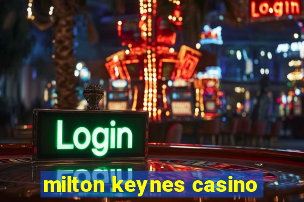 milton keynes casino