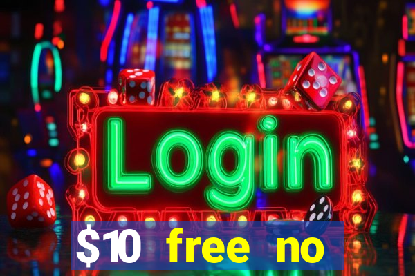 $10 free no deposit casino bonus