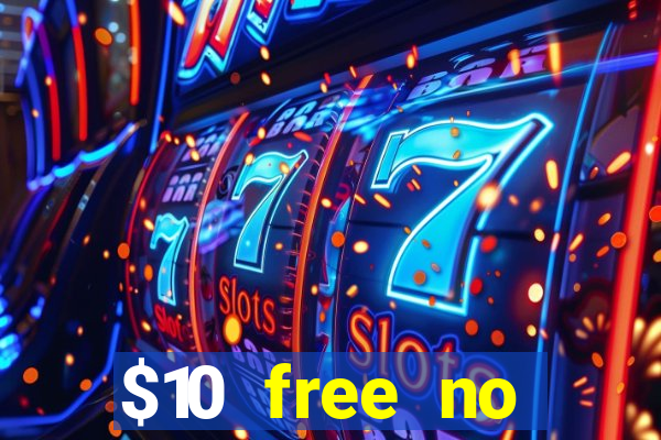 $10 free no deposit casino bonus