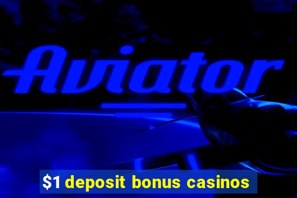 $1 deposit bonus casinos