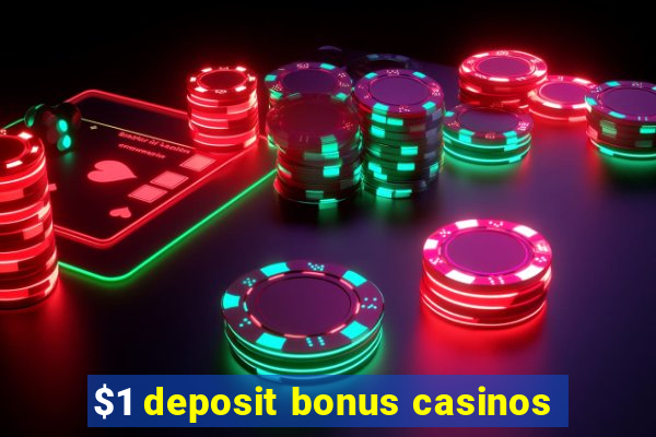 $1 deposit bonus casinos